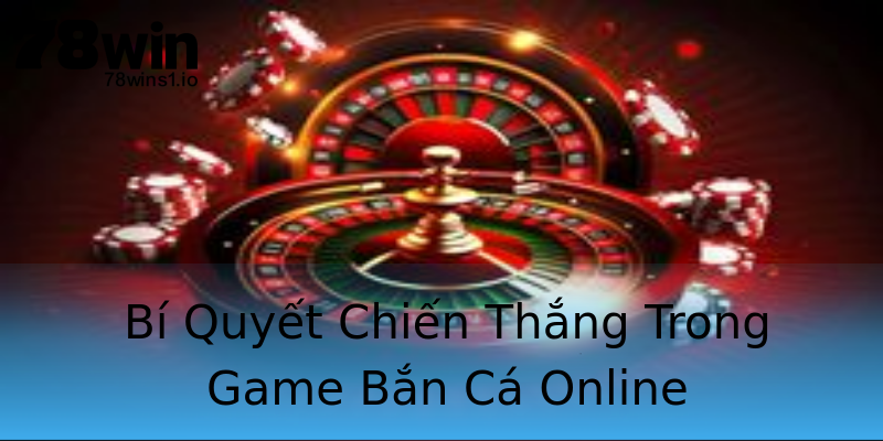 Bí Quyết Chiến Thắng Trong Game Bắn Cá Online Bí Quyết Chiến Thắng Trong Game Bắn Cá Online