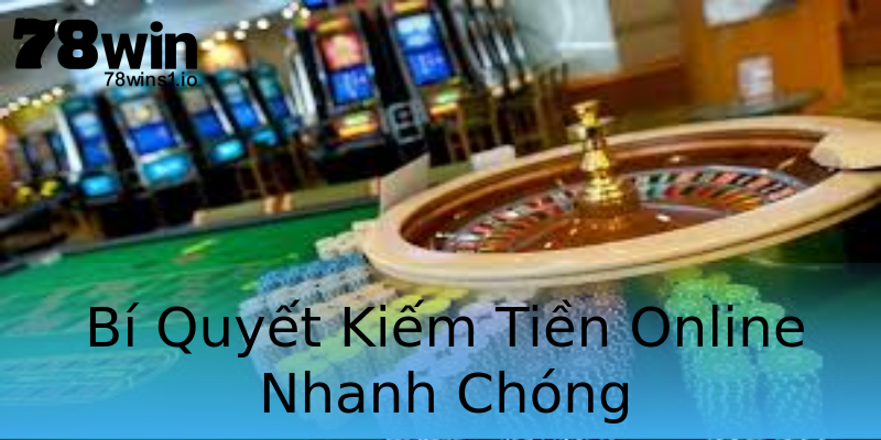 Bí Quyết Kiếm Tiền Online Nhanh Chóng Bí Quyết Kiếm Tiền Online Nhanh Chóng