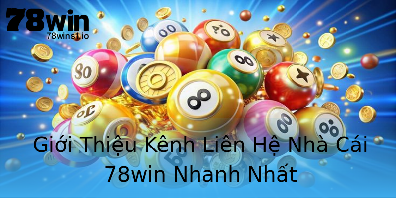 Giới Thiệu Kênh Liên Hệ Nhà Cái 78win Nhanh Nhất Giới Thiệu Kênh Liên Hệ Nhà Cái 78win Nhanh Nhất
