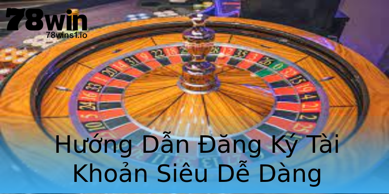Hướng Dẫn Đăng Ký Tài Khoản Siêu Dễ Dàng Hướng Dẫn Đăng Ký Tài Khoản Siêu Dễ Dàng