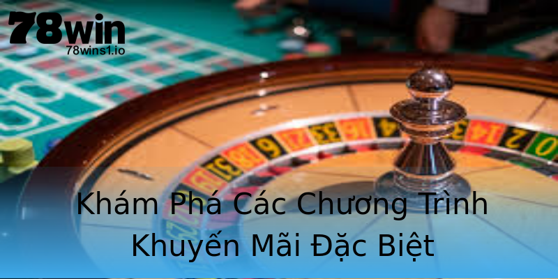 Khám Phá Các Chương Trình Khuyến Mãi Đặc Biệt Khám Phá Các Chương Trình Khuyến Mãi Đặc Biệt