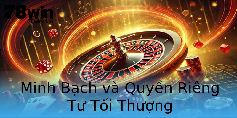 Minh Bạch và Quyền Riêng Tư Tối Thượng Minh Bạch và Quyền Riêng Tư Tối Thượng