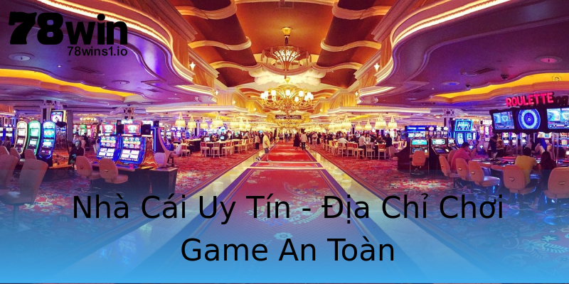 Nhà Cái Uy Tín - Địa Chỉ Chơi Game An Toàn Nhà Cái Uy Tín - Địa Chỉ Chơi Game An Toàn