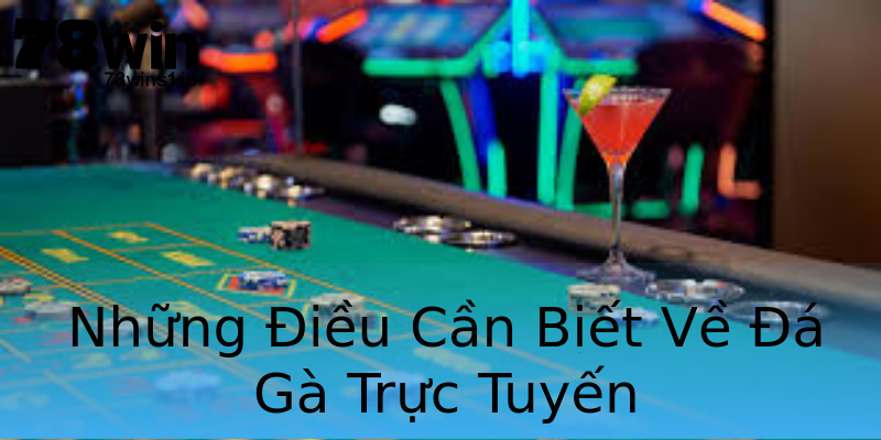 Những Điều Cần Biết Về Đá Gà Trực Tuyến Những Điều Cần Biết Về Đá Gà Trực Tuyến
