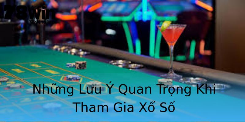 Những Lưu Ý Quan Trọng Khi Tham Gia Xổ Số Những Lưu Ý Quan Trọng Khi Tham Gia Xổ Số