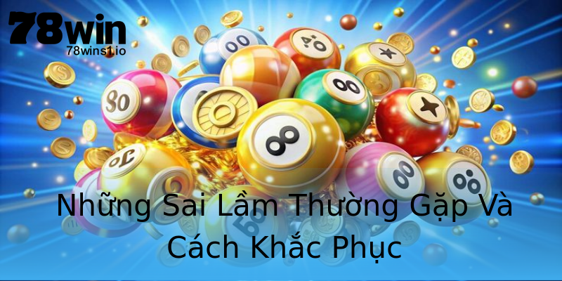 Những Sai Lầm Thường Gặp Và Cách Khắc Phục Những Sai Lầm Thường Gặp Và Cách Khắc Phục