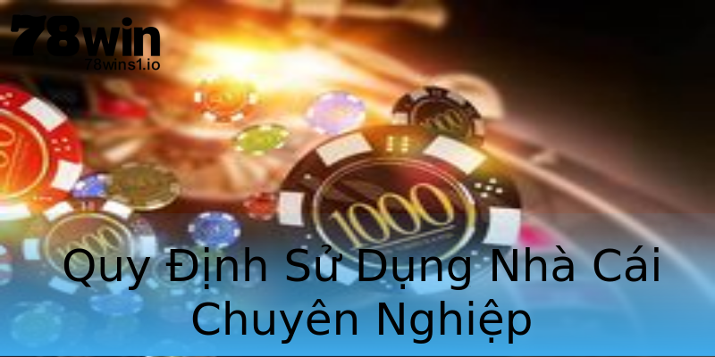 Quy Định Sử Dụng Nhà Cái Chuyên Nghiệp Quy Định Sử Dụng Nhà Cái Chuyên Nghiệp