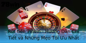Rut Tien 78Win Huong Dan Chi Tiet Va Nhung Meo Toi Uu Nhat