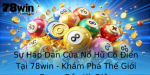 Su Hap Dan Cua No Hu Co Ien Tai 78Win Kham Pha The Gioi Game Ay Ky Dieu