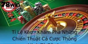 Ti Le Keo Kham Pha Nhung Chien Thuat Ca Cuoc Thong Minh Tu 78Win