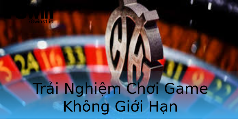 Trải Nghiệm Chơi Game Không Giới Hạn Trải Nghiệm Chơi Game Không Giới Hạn