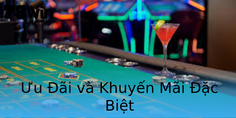 Ưu Đãi và Khuyến Mãi Đặc Biệt Ưu Đãi và Khuyến Mãi Đặc Biệt